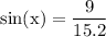 \rm sin(x) = \dfrac{9}{15.2}