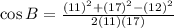 \cos B=\frac{(11)^2+(17)^2-(12)^2}{2(11)(17)}