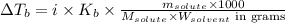 \Delta T_b=i\times K_b\times \frac{m_{solute}\times 1000}{M_{solute}\times W_{solvent}\text{ in grams}}