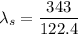 \lambda_{s}=\dfrac{343}{122.4}