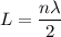 L=\dfrac{n\lambda}{2}