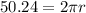 50.24 = 2\pi r