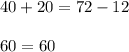 40 +20 = 72 -12\\\\60 = 60