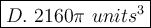 \large\boxed{D.\ 2160\pi\ units^3}