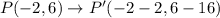 P(-2,6)\to P'(-2-2,6-16)