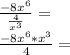 \frac {-8x ^ 6} {\frac {4} {x ^ 3}} =\\\frac {-8x ^ 6 * x ^ 3} {4} =