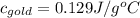 c_{gold} = 0.129 J/g^oC