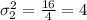 \sigma_{2}^2 =\frac{16}{4}=4