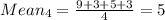 Mean_4=\frac{9+3+5+3}{4}=5