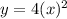 y=4(x)^2