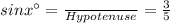 sinx^{\circ}=\frac{\perpendicular}{Hypotenuse}=\frac{3}{5}