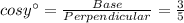 cosy^{\circ}=\frac{Base}{Perpendicular}=\frac{3}{5}