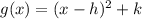 g(x)=(x-h)^2+k