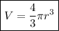 \boxed{V=\frac{4}{3} \pi r^3}