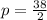 p=\frac{38}{2}