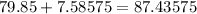 79.85+7.58575=87.43575