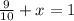 \frac{9}{10}+x=1