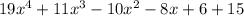 19x^4 + 11x^3 - 10x^2 - 8x + 6 + 15