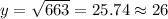 y=\sqrt{663}=25.74\approx 26