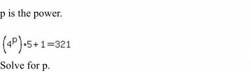 Raul raised 4 to a power, multiplied the result by 5 and then added 1. the result was 321. to what p