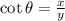 \cot \theta = \frac{x}{y}