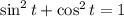 \sin^2 t + \cos^2 t = 1