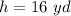 h=16\ yd