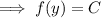 \implies f(y)=C