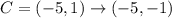 C=(-5,1)\rightarrow (-5,-1)