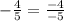 -\frac{4}{5}=\frac{-4}{-5}