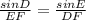 \frac{sin D}{EF}=\frac{sin E}{DF}