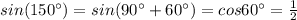 sin(150^{\circ})=sin(90^{\circ}+60^{\circ})=cos60^{\circ}=\frac{1}{2}