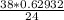 \frac{38*0.62932}{24}