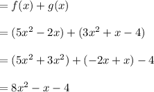 = f(x)+g(x)\\ \\ =(5x^2-2x)+(3x^2+x-4)\\ \\ =(5x^2+3x^2)+(-2x+x)-4\\ \\ =8x^2-x-4