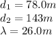 d_1 = 78.0 m\\d_2 = 143 m\\\lambda=26.0 m