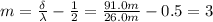 m=\frac{\delta}{\lambda}-\frac{1}{2}=\frac{91.0 m}{26.0 m}-0.5=3