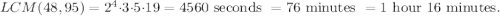 LCM(48,95)=2^4\cdot 3\cdot 5\cdot 19=4560\text{ seconds }=76\text{ minutes }=1\text{ hour }16 \text{ minutes. }