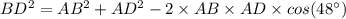 BD^2=AB^2+AD^2-2\times AB\times AD\times cos(48^{\circ})