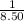 \frac{1}{8.50}