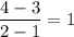 \dfrac{4-3}{2-1}=1