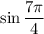 \sin \dfrac{7\pi}{4}