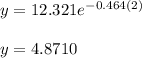 y=12.321e^{-0.464(2)}\\\\y=4.8710