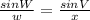 \frac{sinW}{w}= \frac{sinV}{x}