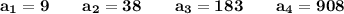 \bold{a_1=9\qquad a_2=38\qquad a_3=183\qquad a_4=908}