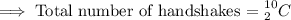 \implies\text{Total number of handshakes = }_2^{10}\txterm{C}