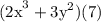 \text{(2x}^3+\text{3y}^2)(7)