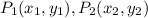 P_{1}(x_{1},y_{1}) , P_{2}(x_{2},y_{2})