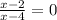 \frac{x-2}{x-4}=0