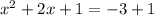 x^{2}+2x+1=-3+1