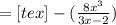 =[tex]-(\frac{8x^{3}}{3x-2})